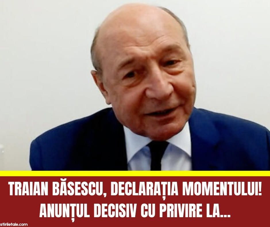 Traian Băsescu DECLARAȚIA MOMENTULUI Anunțul DECISIV cu privire la 1 710782114 122178293708869536 5594326345783778368 n